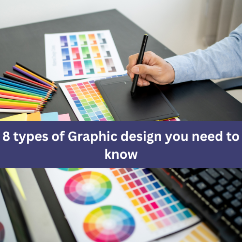 You are currently viewing 8 Types of Graphic Design You Need to Know