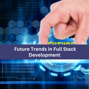Read more about the article Future Trends in Full Stack Development: AI, Machine Learning, and IoT Integration